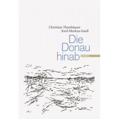 Christian Thanhäuser Karl-Markus Gauss - Die Donau hinab