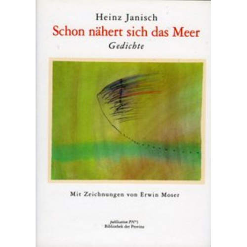 Heinz Janisch - Schon nähert sich das Meer