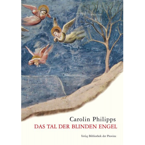 Carolin Philipps - Das Tal der blinden Engel