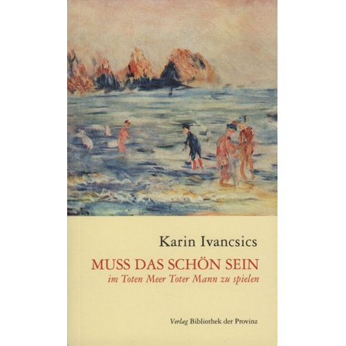 Karin Ivancsics - Muss das schön sein im Toten Meer Toter Mann zu spielen