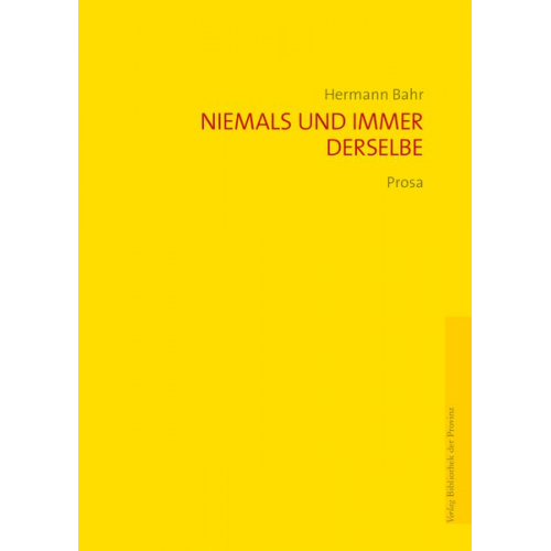 Hermann Bahr - Niemals und immer derselbe