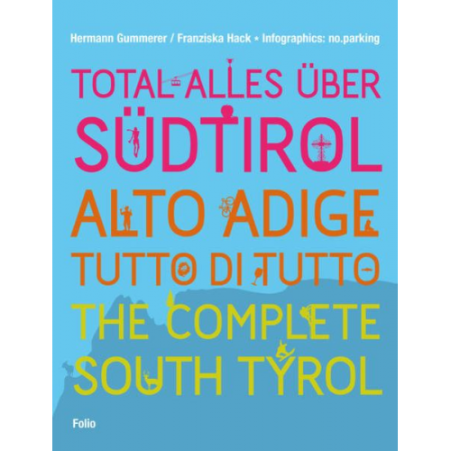 Hermann Gummerer Franziska Hack - Total alles über Südtirol / Alto Adige - tutto di tutto / The Complete South Tyrol