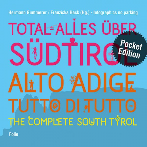 Hermann Gummerer Franziska Hack - Total alles über Südtirol / Alto Adige - tutto di tutto / The Complete South Tyrol