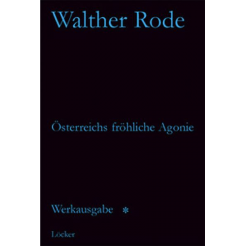 Walther Rode - Werkausgabe Walther Rode. Band 1-4 / Österreichs fröhliche Agonie und andere Schriften