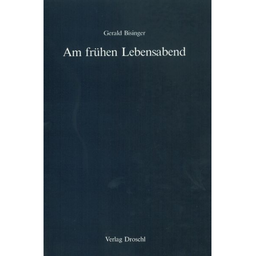 Gerald Bisinger - Am frühen Lebensabend