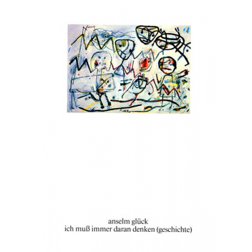 Anselm Glück - Ich muss immer daran denken (geschichte)