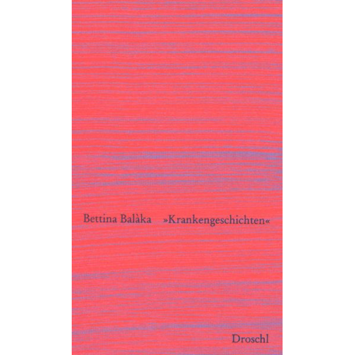 Bettina Baláka - "Krankengeschichten"