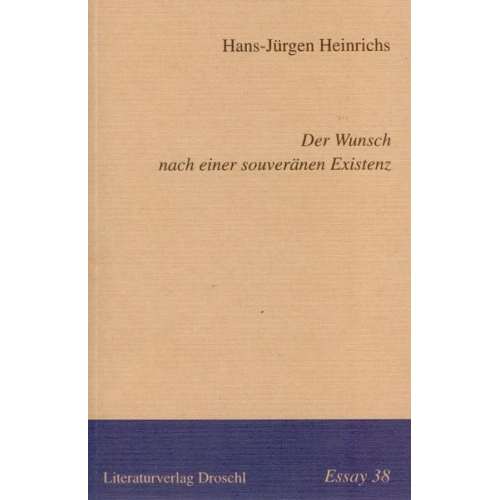 Hans J. Heinrichs - Der Wunsch nach einer souveränen Existenz