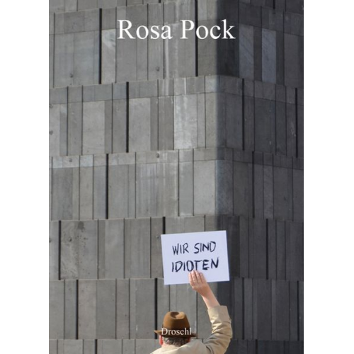 Rosa Pock - Wir sind idioten