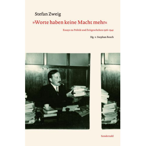 Stefan Zweig - »Worte haben keine Macht mehr«