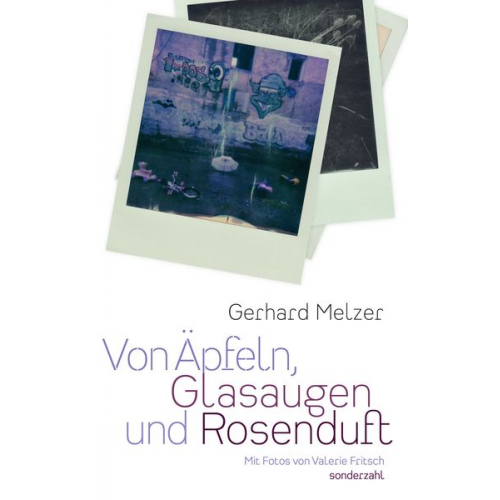 Gerhard Melzer - Von Äpfeln, Glasaugen und Rosenduft