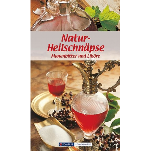 Maria Wiesmüller - KOMPASS Küchenschätze Natur-Heilschnäpse