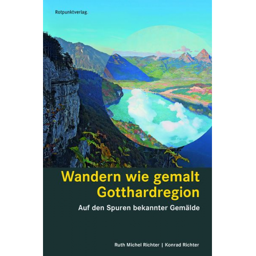 Ruth Michel Richter Konrad Richter - Wandern wie gemalt Gotthardregion