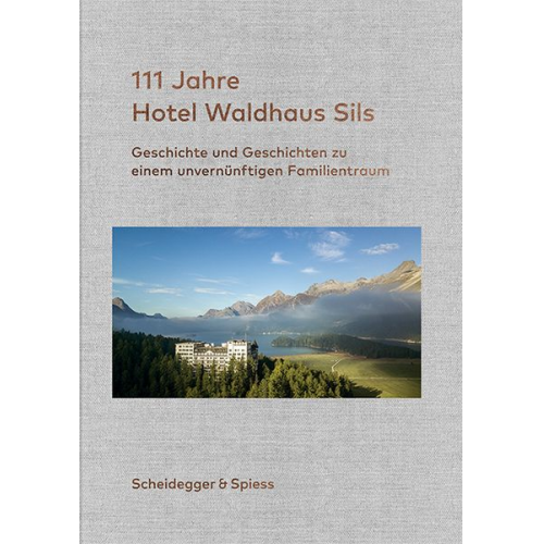 Urs Kienberger - 111 Jahre Hotel Waldhaus Sils