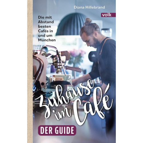 Diana Hillebrand - Zuhause im Café – der Guide