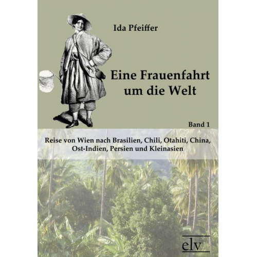 Ida Pfeiffer - Eine Frauenfahrt um die Welt