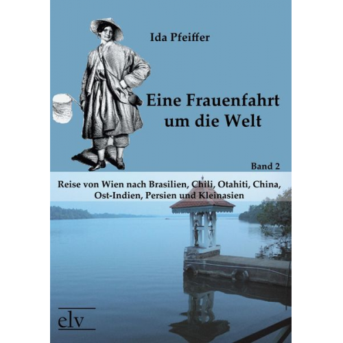 Ida Pfeiffer - Eine Frauenfahrt um die Welt