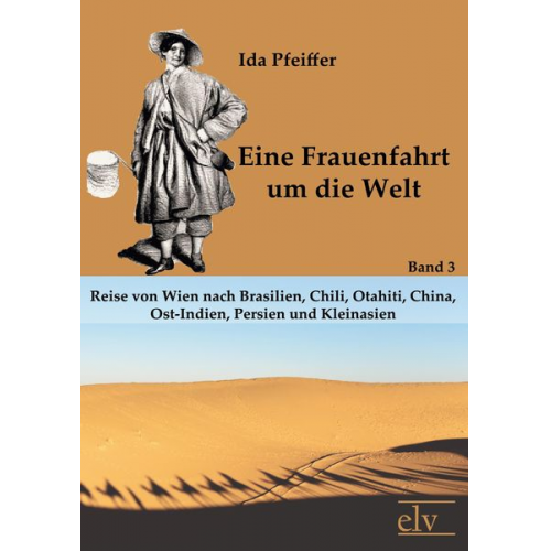 Ida Pfeiffer - Eine Frauenfahrt um die Welt