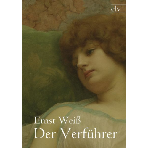 Ernst Weiss - Der Verführer