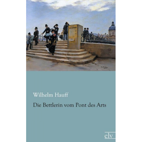 Wilhelm Hauff - Die Bettlerin vom Pont des Arts