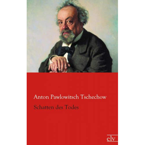 Anton Pawlowitsch Tschechow - Schatten des Todes