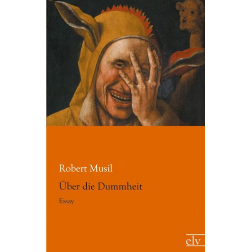 Robert Musil - Über die Dummheit