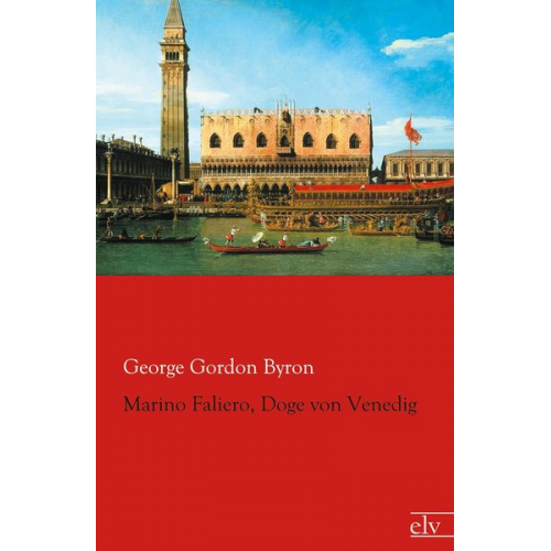 George Gordon Byron - Marino Faliero, Doge von Venedig