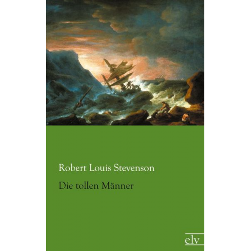 Robert Louis Stevenson - Die tollen Männer