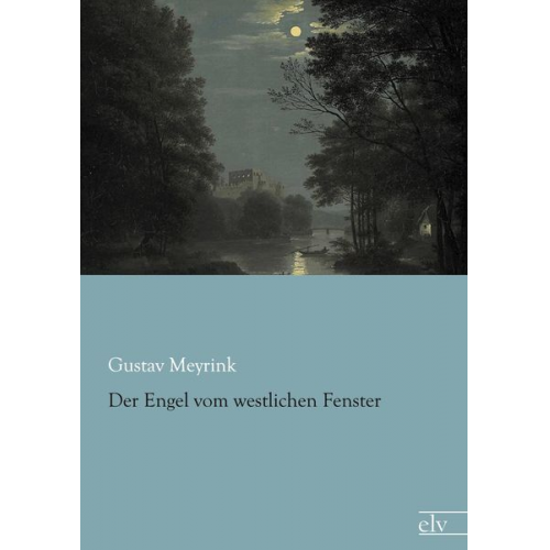 Gustav Meyrink - Der Engel vom westlichen Fenster