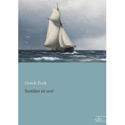 Gorch Fock - Seefahrt ist not!