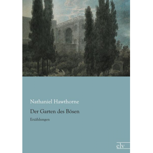 Nathaniel Hawthorne - Der Garten des Bösen