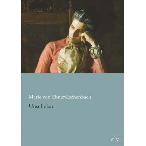 Marie von Ebner-Eschenbach - Unsühnbar