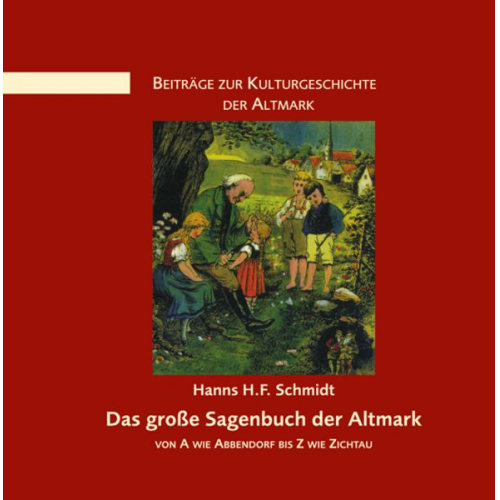 Hanns. H.F. Schmidt - Das große Sagenbuch der Altmark