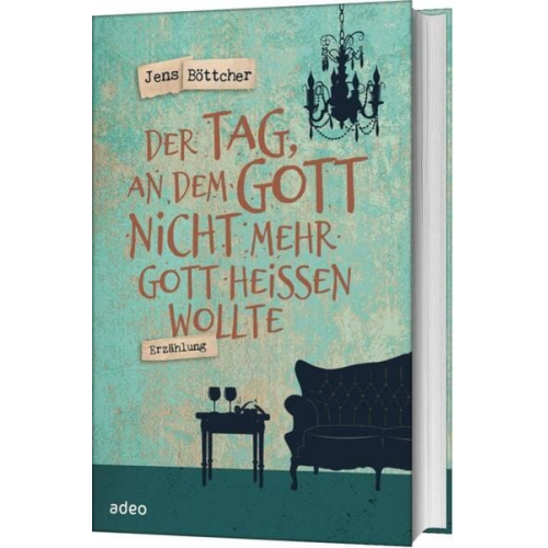 Jens Böttcher - Der Tag, an dem Gott nicht mehr Gott heißen wollte