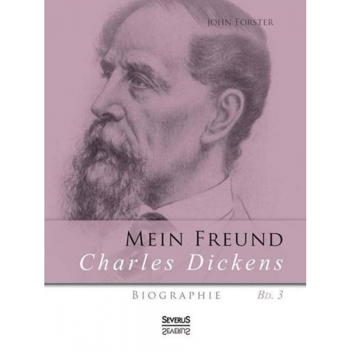 John Forster - Mein Freund Charles Dickens. Dritter Band