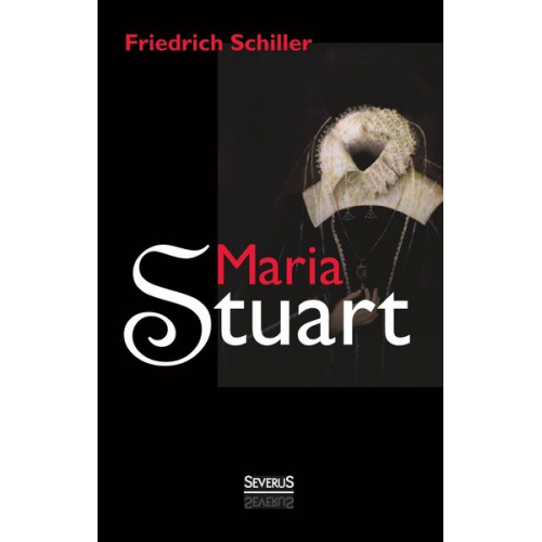 Friedrich Schiller - Maria Stuart