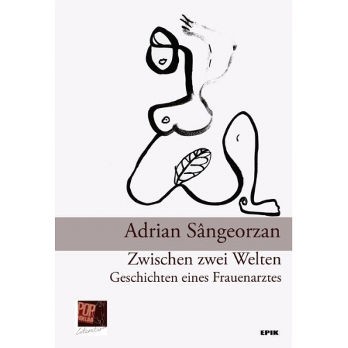 Adrian Sângeorzan - Zwischen zwei Welten. Geschichten eines Frauenarztes