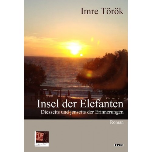 Imre Török - Insel der Elefanten. Diesseits und jenseits der Erinnerungen.