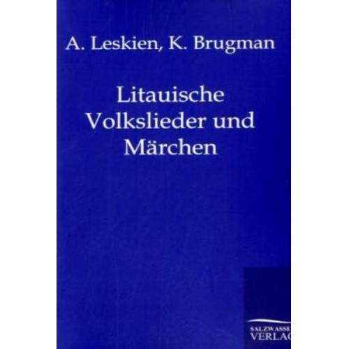 A. Leskien K. Brugman - Litauische Volkslieder und Märchen