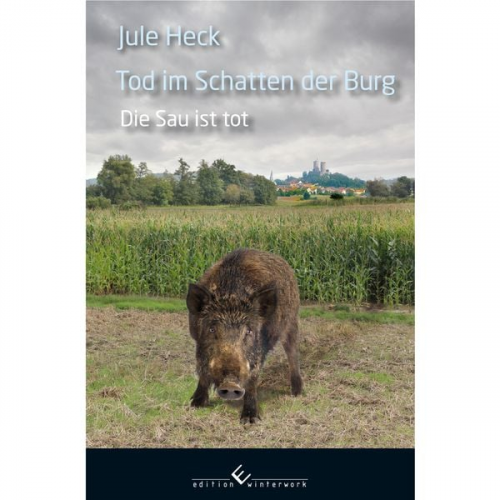 Jule Heck - Tod im Schatten der Burg - Die Sau ist tot