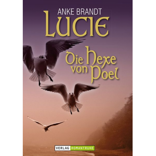 Anke Brandt - Lucie - die Hexe von Poel