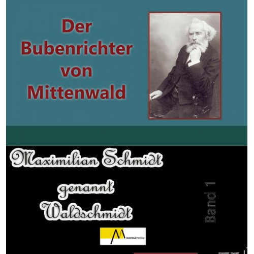 Maximilian Schmidt / Waldschmidt - Der Bubenrichter von Mittenwald