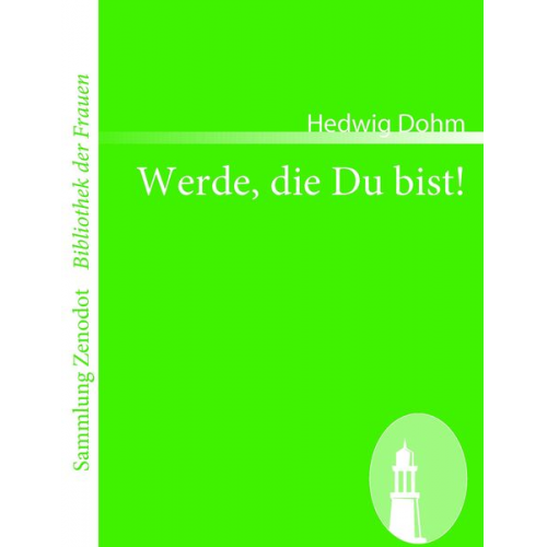 Hedwig Dohm - Werde, die Du bist!