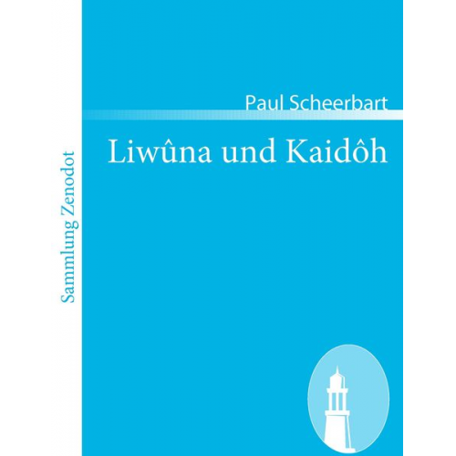 Paul Scheerbart - Liwûna und Kaidôh