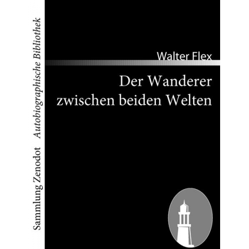 Walter Flex - Der Wanderer zwischen beiden Welten