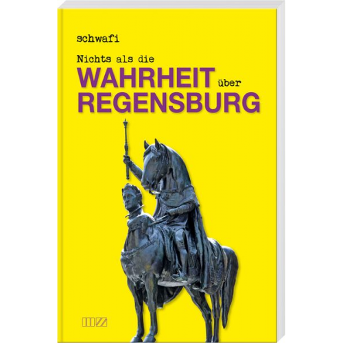 Klaus Schwarzfischer "Schwafi" - Nichts als die Wahrheit über Regensburg