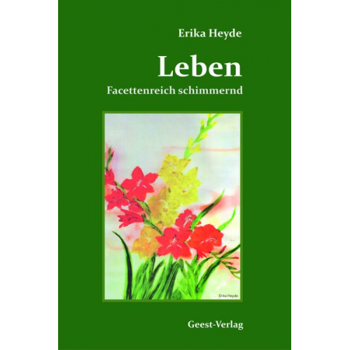 Erika Heyde - Leben. Facettenreich schimmernd