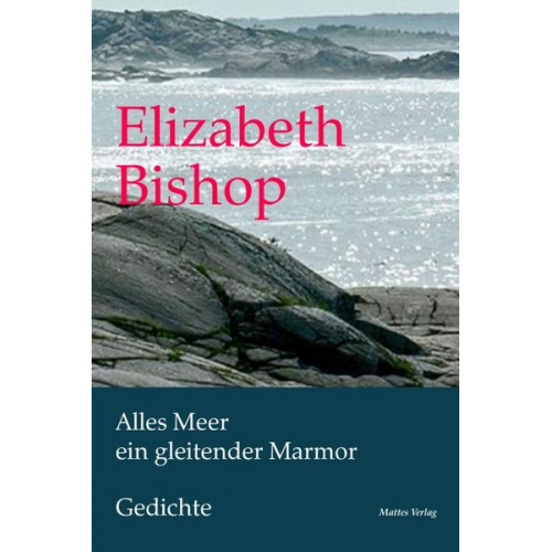 Elizabeth Bishop - Alles Meer ein gleitender Marmor