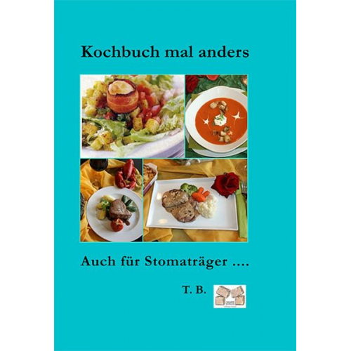 T. B. - Kochbuch mal anders