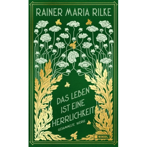 Rainer Maria Rilke - Das Leben ist eine Herrlichkeit: Gesammelte Werke